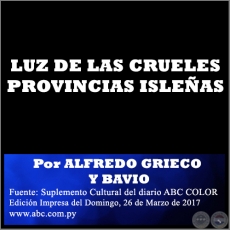 LUZ DE LAS CRUELES PROVINCIAS ISLEAS - Por ALFREDO GRIECO Y BAVIO - Domingo, 26 de Marzo de 2017